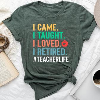I Came I Taught I Loved I Retired Teacher Bella Canvas T-shirt - Seseable
