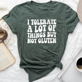 I Tolerate A Lot Of Things But Not Gluten F Celiac Disease Bella Canvas T-shirt - Seseable
