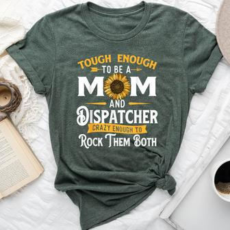 Tough Enough To Be A Mom 911 Dispatcher First Responder Bella Canvas T-shirt | Seseable CA