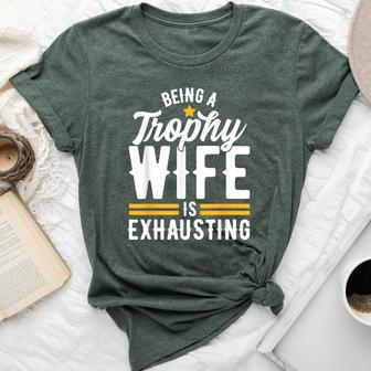 Trophy Wife Wedding Anniversary Bella Canvas T-shirt - Seseable