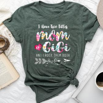 I Have Two Titles Mom And Gigi Floral Bella Canvas T-shirt - Monsterry DE