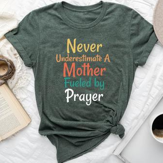 Never Underestimate A Mother Fueled By Prayer Praying Mama Bella Canvas T-shirt - Seseable