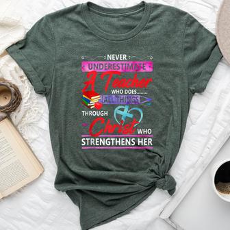 Never Underestimate A Teacher Who Does All Things Christ Bella Canvas T-shirt - Monsterry CA