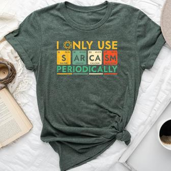 I Only Use Sarcasm Periodically Science Bella Canvas T-shirt | Mazezy