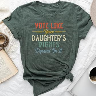 Vote Like Your Daughter's Rights Depend On It For Women Bella Canvas T-shirt - Monsterry DE