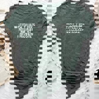 Watch Out Ladies My Mom Said I'm Handsome Saying Sarcastic Bella Canvas T-shirt - Thegiftio