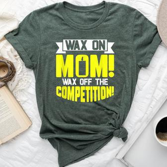 Wax On Mom Wax Off The Competition Candle Maker Mom Bella Canvas T-shirt - Monsterry