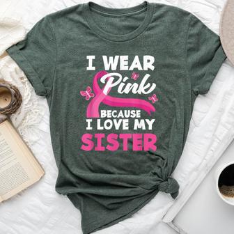 I Wear Pink Because I Love My Sister Breast Cancer Awareness Bella Canvas T-shirt - Monsterry UK