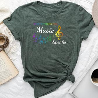 When Words Fail Music Speaks Great Music Quote Music Lover Bella Canvas T-shirt - Monsterry UK