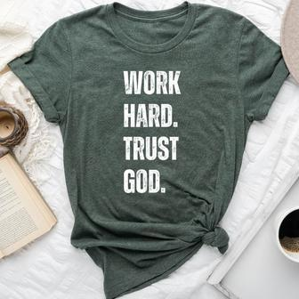 Work Hard Trust God Christian Faith Life Bella Canvas T-shirt - Seseable