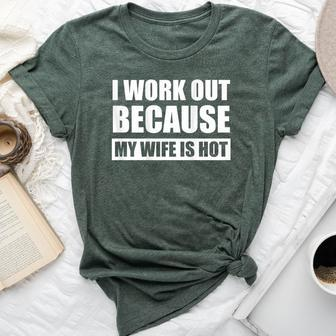 I Work Out Because My Wife Is Hot On Back Bella Canvas T-shirt | Mazezy