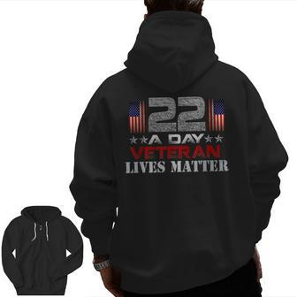 22 A Day Veteran Lives Matter Suicide Awareness Zip Up Hoodie Back Print | Mazezy