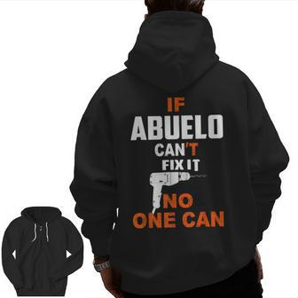 If Abuelo Can't Fix It No One Can Grandpa Fathers Day Zip Up Hoodie Back Print | Mazezy