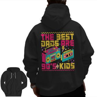 Aesthetic 90S The Best Dads Are 90S Kids Father's Day 90S Vintage s Zip Up Hoodie Back Print | Mazezy