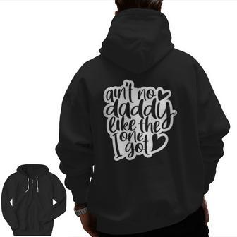 Ain't No Daddy Like The One I Got Daughter Son Kids Zip Up Hoodie Back Print | Mazezy
