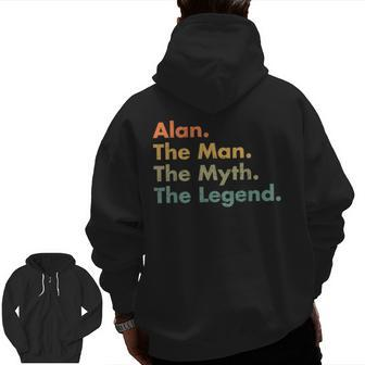 Alan The Man The Myth The Legend Dad Grandpa Zip Up Hoodie Back Print | Mazezy