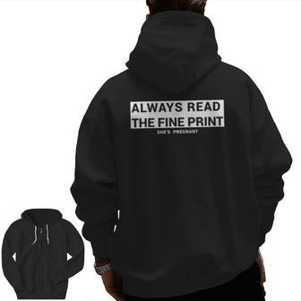 Always Read The Fine Print She's Pregnant Pregnancy Fathers Zip Up Hoodie Back Print | Mazezy