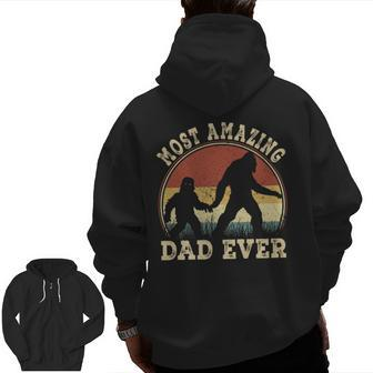 Most Amazing Dad Ever Dad Bigfoot Lover Sasquatch Father Day Zip Up Hoodie Back Print | Mazezy