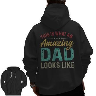 This Is What An Amazing Dad Looks Like Father's Day Zip Up Hoodie Back Print | Mazezy AU