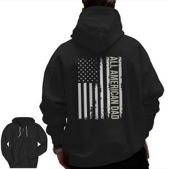 All American Dad 4Th Of July Fathers Day Men Daddy Usa Flag Zip Up Hoodie Back Print | Mazezy