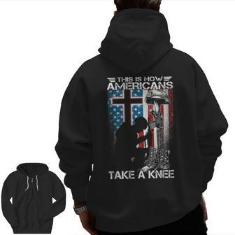 This Is How Americans Take Knee Proud Veteran July 4Th Zip Up Hoodie Back Print | Mazezy