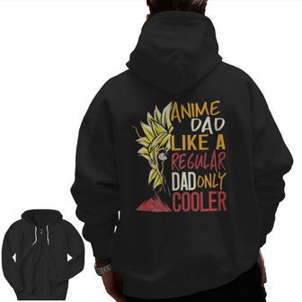 Anime Dad Like A Regular Dad Only Cooler Fathers Day Otaku Zip Up Hoodie Back Print | Mazezy