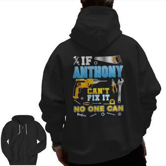 If Anthony Can't Fix It No One Can Father Day Papa Daddy Dad Zip Up Hoodie Back Print | Mazezy