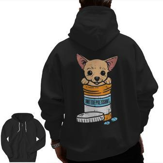 Antidepressant Chihuahua Cute Chiwawa Dog Lover Owner Gif Zip Up Hoodie Back Print | Mazezy