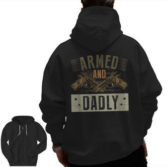 Armed And Dadly Deadly Father For Father's Day Zip Up Hoodie Back Print | Mazezy