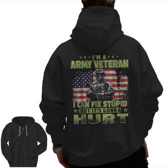 Army Veteran Can Fix Stupid But It's Gonna Hurt Zip Up Hoodie Back Print | Mazezy