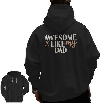 Awesome Like My Dad From Wife For Son And Daughter Zip Up Hoodie Back Print | Mazezy