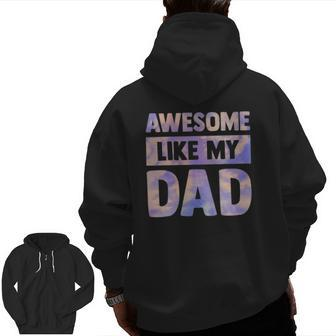 Awesome Like My Dad Matching Fathers Day Family Kids Tie Dye Zip Up Hoodie Back Print | Mazezy
