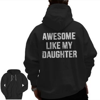 Awesome Like My Daughter For Dad And Father's Day Zip Up Hoodie Back Print | Mazezy