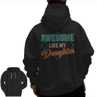 Awesome Like My Daughter For Dad On Father's Day Zip Up Hoodie Back Print | Mazezy UK