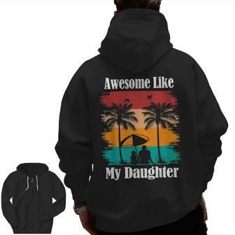 Awesome Like My Daughter Father's Day Dad Joke Zip Up Hoodie Back Print | Mazezy CA