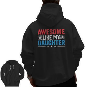 Awesome Like My Daughter Father's Day Dad Joke Zip Up Hoodie Back Print | Mazezy AU