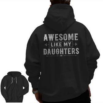 Awesome Like My Daughters Men Dad Father's Day Zip Up Hoodie Back Print | Mazezy