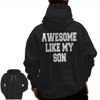 Awesome Like My Son Fathers Day Zip Up Hoodie Back Print | Mazezy