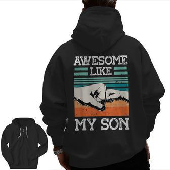 Awesome Like My Son Father's Day Dad Joke Zip Up Hoodie Back Print | Mazezy
