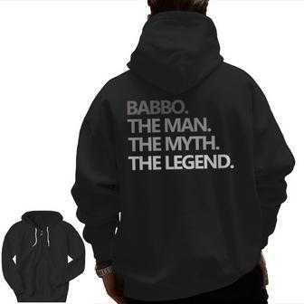 Babbo The Man The Myth The Legend Father's Day Grandpa Dad Zip Up Hoodie Back Print | Mazezy