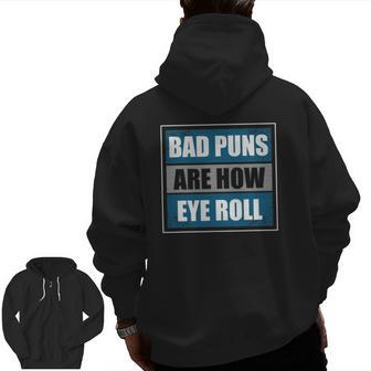 Bad Puns Are How Eye Roll Father Daddy Dad Joke Zip Up Hoodie Back Print | Mazezy