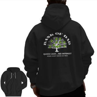 Bank Of DadWhere Money Grows On Trees Daddy Apparel Zip Up Hoodie Back Print | Mazezy