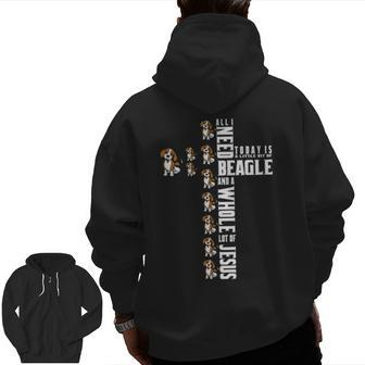 Beagle All I Need Today Is Beagle And Jesus Zip Up Hoodie Back Print | Mazezy