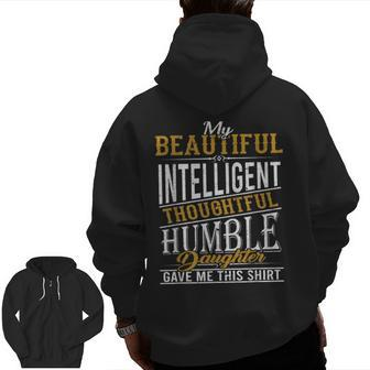 My Beautiful Intelligent Daughter Gave Me This Fun Dad Zip Up Hoodie Back Print | Mazezy