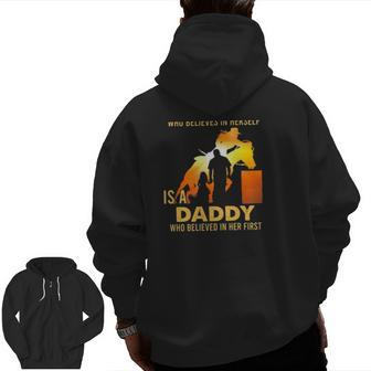 Behind Every Great Barrel Racer Who Believes In Herself Is A Daddy Who Believed In Her First Zip Up Hoodie Back Print | Mazezy