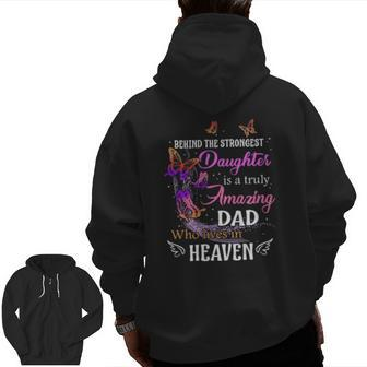 Behind The Strongest Daughter Is A Truly Amazing Dad Who Lives In Heaven Zip Up Hoodie Back Print | Mazezy
