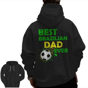 Best Brazilian Dad Ever Father's Day I Love My Daddy Zip Up Hoodie Back Print | Mazezy