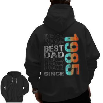 Best Dad Since 1985 For The Best Dad In The World Father's Day Zip Up Hoodie Back Print | Mazezy