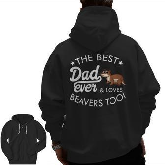 Best Dad Ever Beaver Lover Zip Up Hoodie Back Print | Mazezy