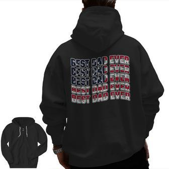 Best Dad Ever Fathers Day American Flag Father Dad Daddy Zip Up Hoodie Back Print | Mazezy